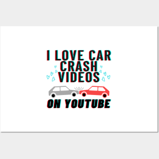 I love car crash videos on YouTube Posters and Art